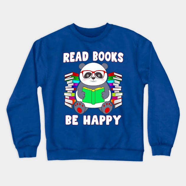 Read Books Be Happy Panda Reading Literacy Crewneck Sweatshirt by E